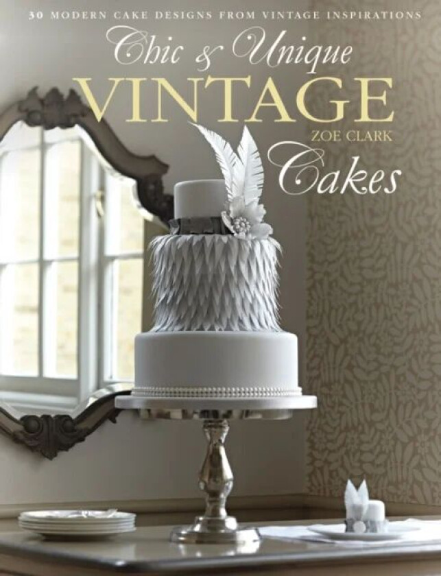 Chic & Unique Vintage Cakes av Zoe Clark