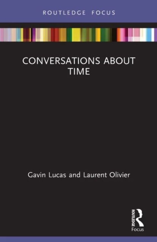 Conversations about Time av Gavin (University of Iceland Iceland) Lucas, Laurent (Museum of Archaeology in Saint-Germain-en-Laye France) Olivier