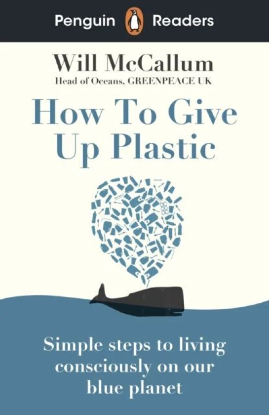 Penguin Readers Level 5: How to Give Up Plastic (ELT Graded Reader) av Will McCallum