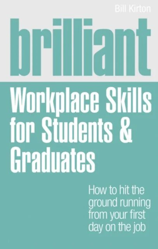 Brilliant Workplace Skills for Students & Graduates av Bill Kirton