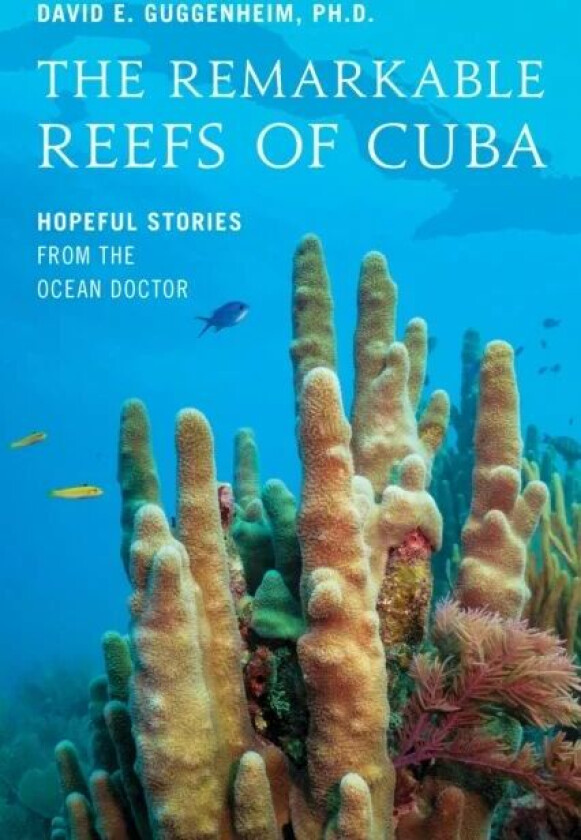 The Remarkable Reefs Of Cuba av David E. Guggenheim