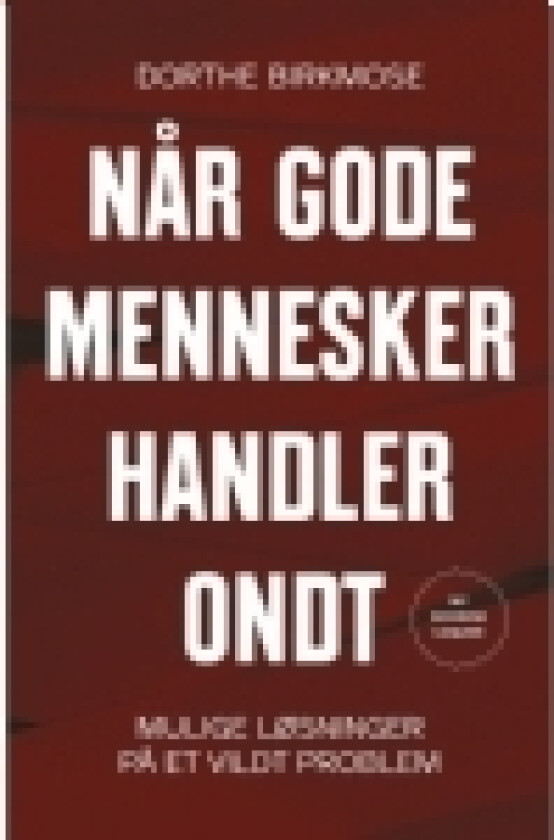 Når gode mennesker handler ondt | Dorthe Birkmose | Språk: Dansk