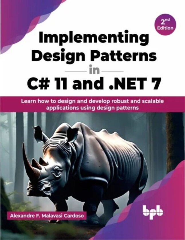 Implementing Design Patterns in C# 11 and .NET 7 av Alexandre F. Malavasi Cardoso