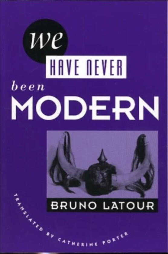 We Have Never Been Modern av Bruno Latour