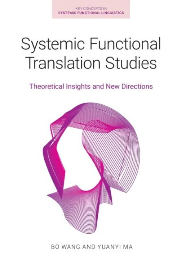 Systemic Functional Translation Studies av Yuanyi Ma, Bo Wang