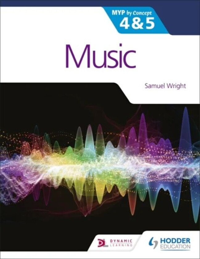 Music for the IB MYP 4&5: MYP by Concept av Samuel Wright