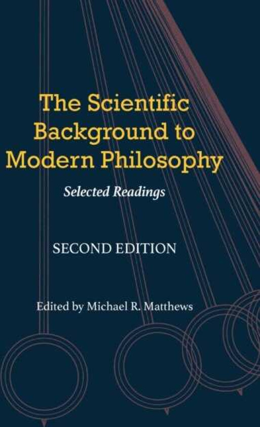 The Scientific Background to Modern Philosophy Selected Readings