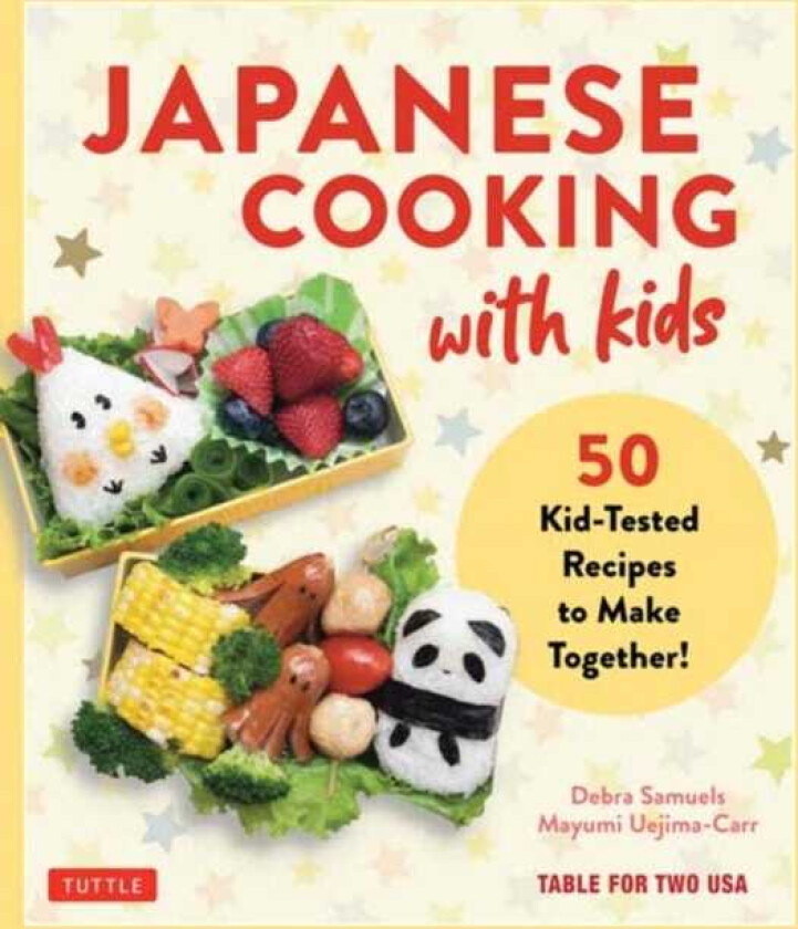 Japanese Cooking with Kids 50 KidTested Recipes to Make Together!