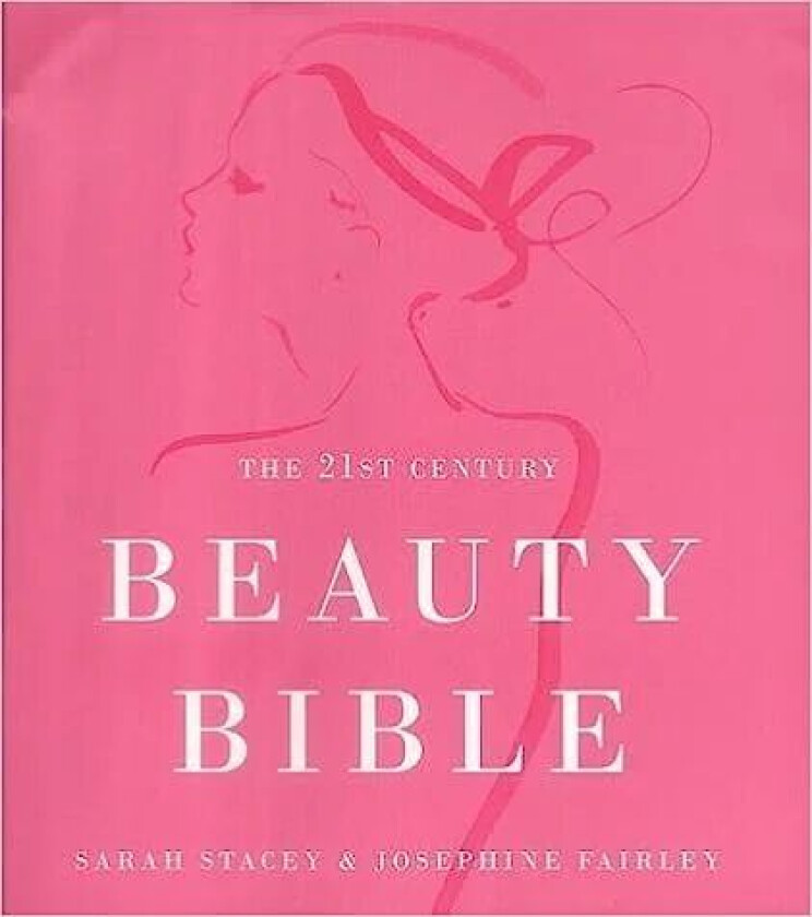 The 21st Century Beauty Bible av Sarah Stacey, Josephine Fairley