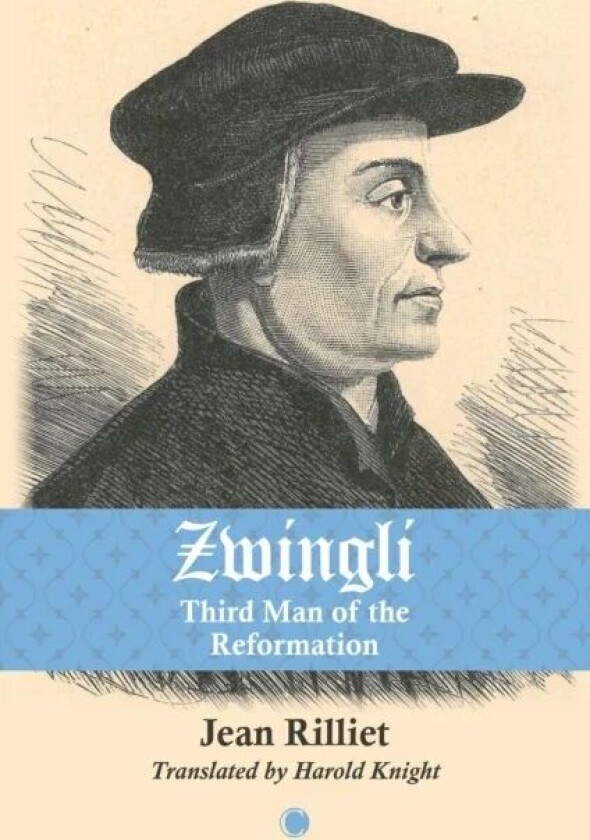 Zwingli : Third Man of the Reformation av Jean Rilliet