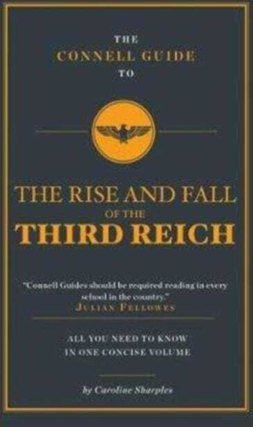 The Connell Guide To The Rise and the Fall of the Third Reich