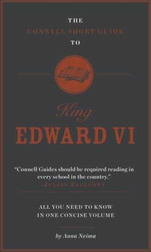 The Connell Short Guide To King Edward VI