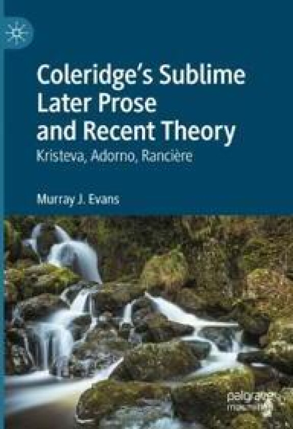 Coleridge’s Sublime Later Prose and Recent Theory