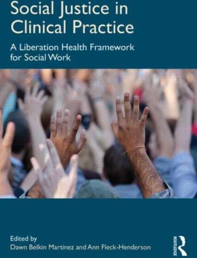 Social Justice in Clinical Practice A Liberation Health Framework for Social Work