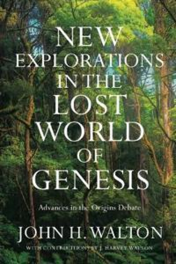New Explorations in the Lost World of Genesis