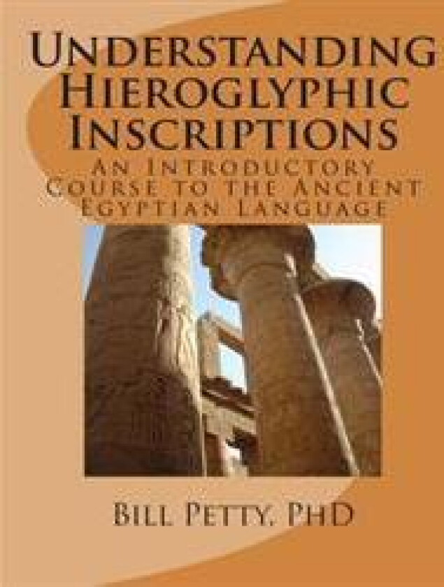 Understanding Hieroglyphic Inscriptions: An Introductory Course to the Ancient Egyptian Language
