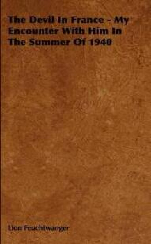 The Devil In France - My Encounter With Him In The Summer Of 1940