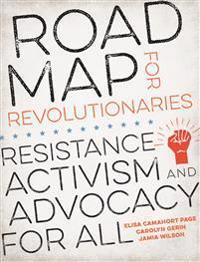 Road Map for Revolutionaries: Resistance, Activism, and Advocacy for All
