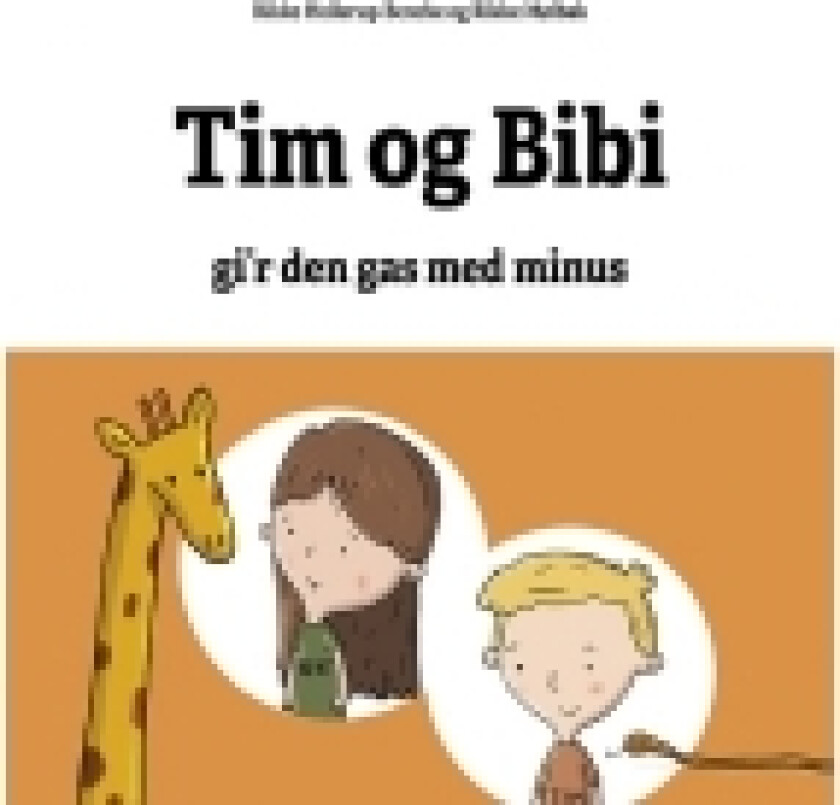 Matematikhistorier - Tim og Bibi g'r den gas med minus | Rikke Mølbak, Rikke Hollerup Bencke | Språk: Dansk