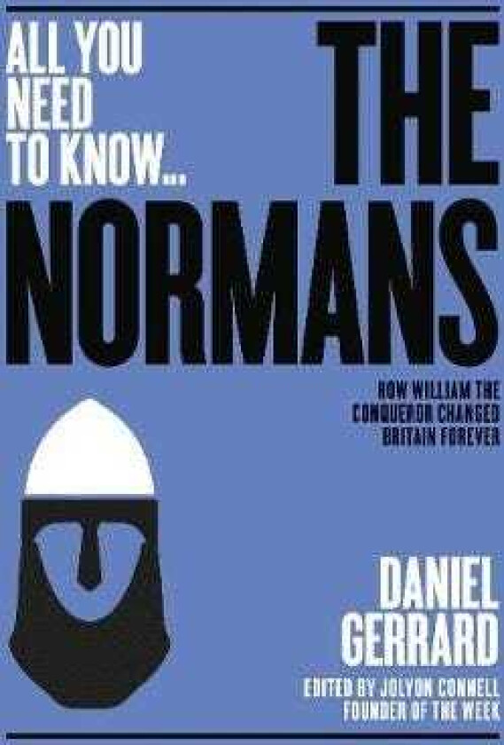 The Normans How William the Conqueror changed Britain forever