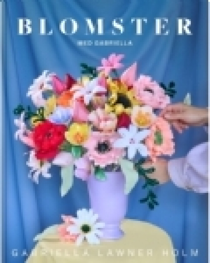 Blomster med Gabriella | Gabriella Lawner Holm | Språk: Dansk