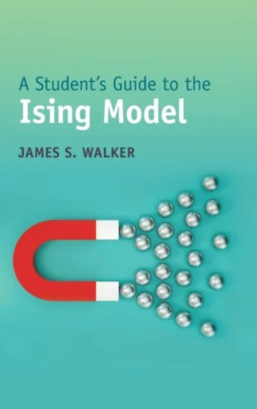 A Student's Guide to the Ising Model av James S. (Washington State University (emeritus)) Walker