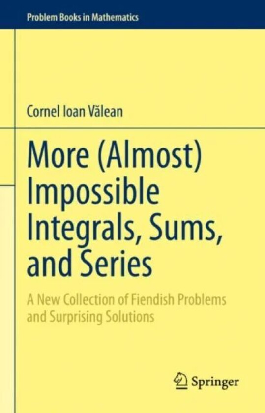 More (Almost) Impossible Integrals, Sums, and Series av Cornel Ioan Valean