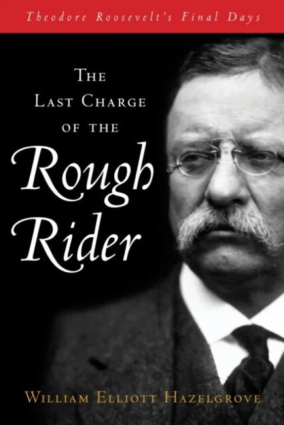 The Last Charge of the Rough Rider av William Elliott Hazelgrove