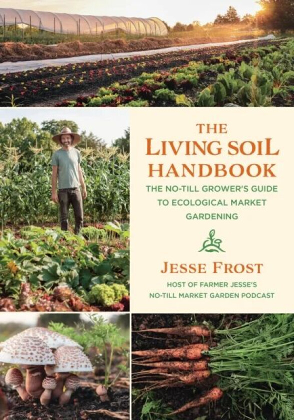 The Living Soil Handbook av Jesse Frost