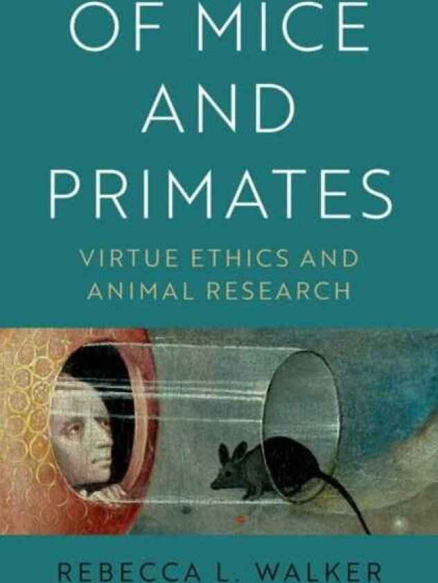 Of Mice and Primates Virtue Ethics and Animal Research