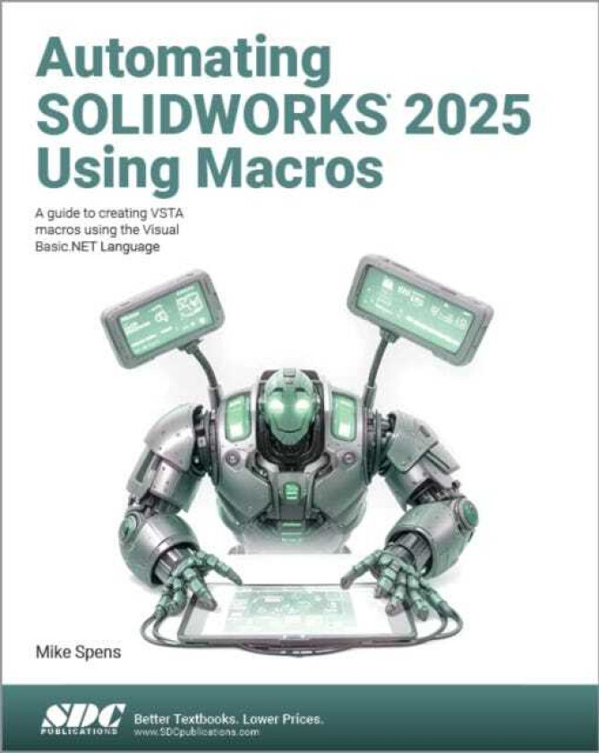 Automating SOLIDWORKS 2025 Using Macros A guide to creating VSTA macros using the Visual Basic.NET Language