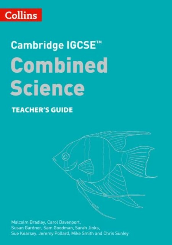 Cambridge IGCSE¿ Combined Science Teacher Guide av Malcolm Bradley, Carol Davenport, Susan Gardner, Sam Goodman, Sarah Jinks, Sue Kearsey, Jeremy Poll