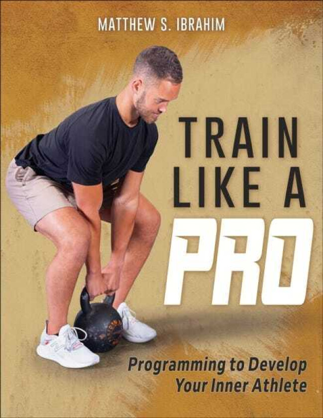 Train Like a Pro Programming to Develop Your Inner Athlete