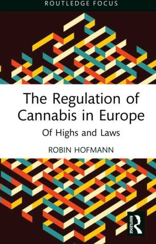 The Regulation of Cannabis in Europe Of Highs and Laws