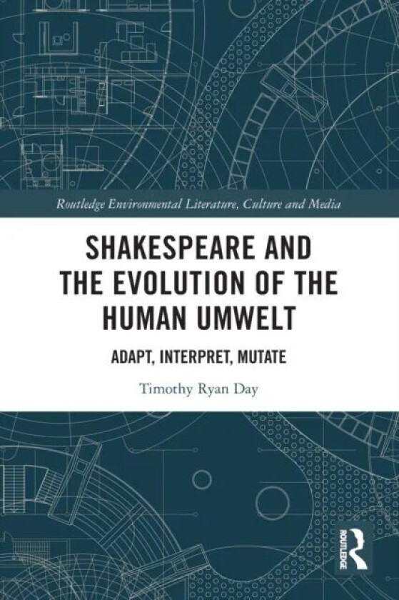 Shakespeare and the Evolution of the Human Umwelt av Timothy Day