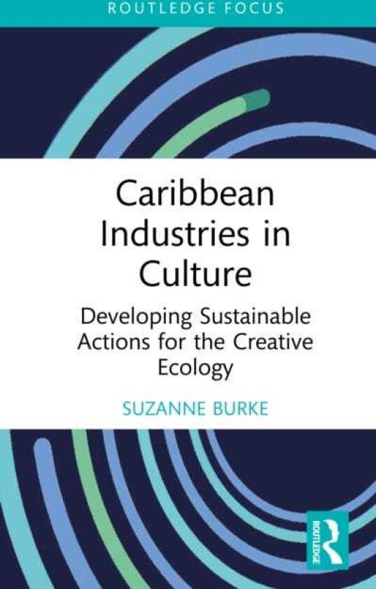 Caribbean Industries in Culture Developing Sustainable Actions for the Creative Ecology