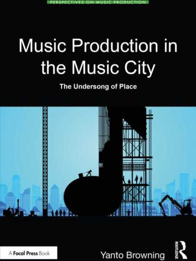 Music Production in the Music City The Undersong of Place