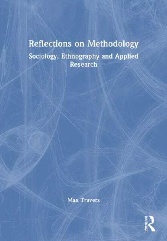 Reflections on Methodology Sociology, Ethnography and Applied Research