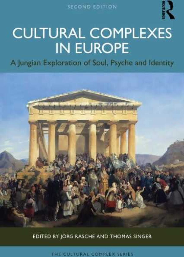 Cultural Complexes in Europe A Jungian Exploration of Soul, Psyche and Identity