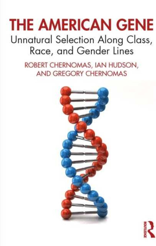 The American Gene Unnatural Selection Along Class, Race, and Gender Lines