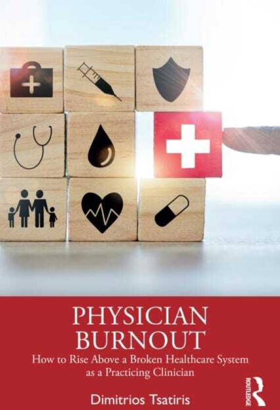 Physician Burnout How to Rise Above a Broken Healthcare System as a Practicing Clinician