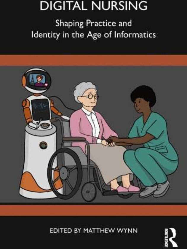 Digital Nursing Shaping Practice and Identity in the Age of Informatics