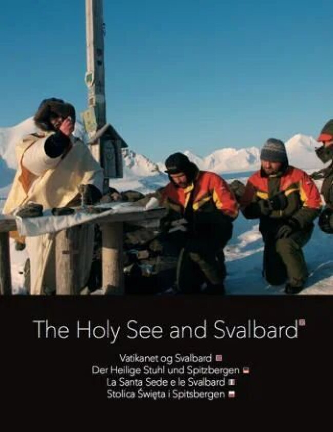 The holy see and Svalbard = Vatikanet og Svalbard = Der heilige Stuhl und Spitzbergen = Stolica swie