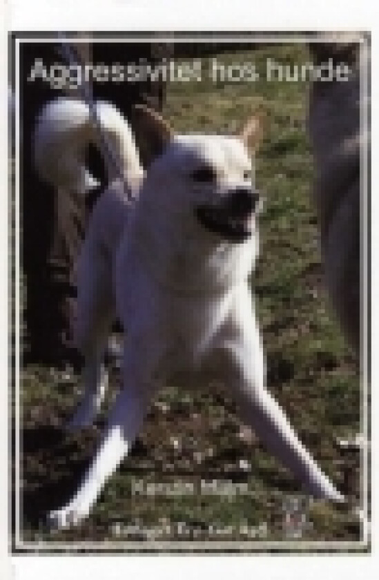 Agressivitet hos hunde | Kerstin Malm | Språk: Dansk