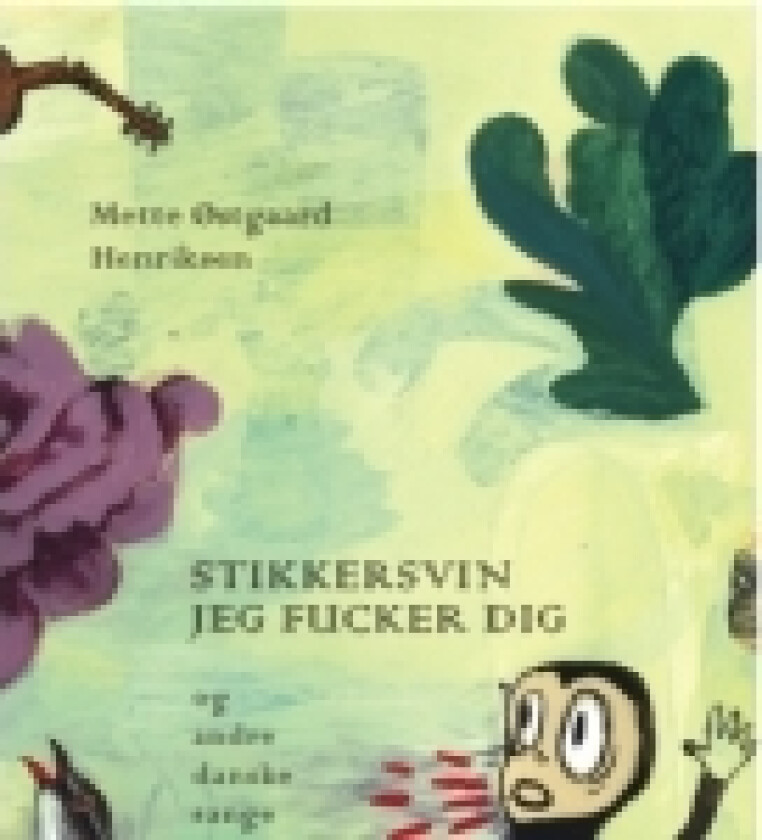 Stikkersvin jeg fucker dig og andre danske sange | Mette Østgaard Henriksen | Språk: Dansk