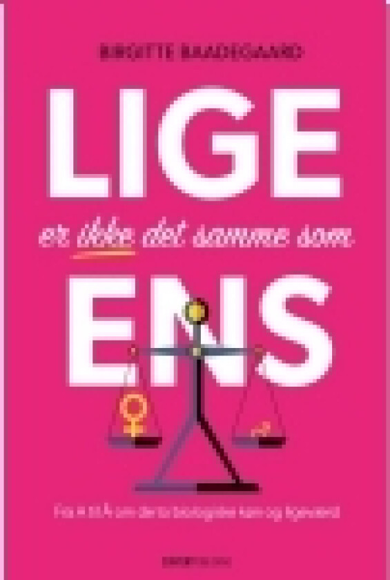 Lige er ikke det samme som ens | Birgitte Baadegaard | Språk: Dansk