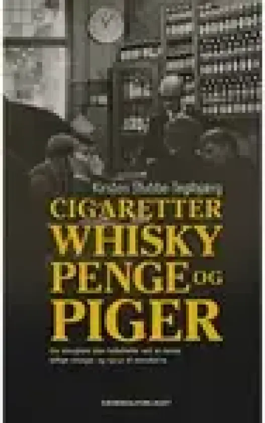 Cigaretter, whisky, penge og piger | Kirsten Stubbe-Teglbjærg | Språk: Dansk