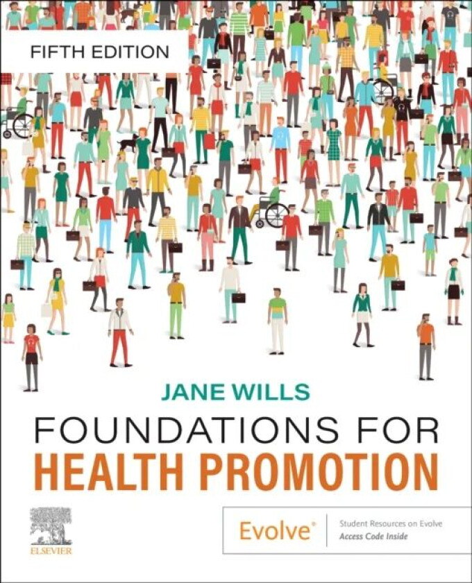 Foundations for Health Promotion av Jane (Professor of Health Promotion London South Bank University London UK) Wills