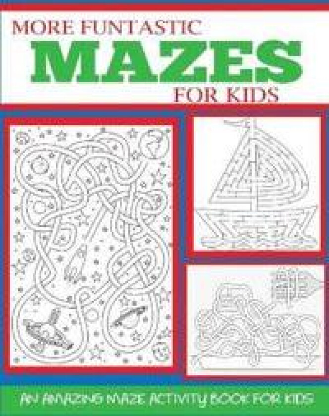 More Funtastic Mazes for Kids 4-10