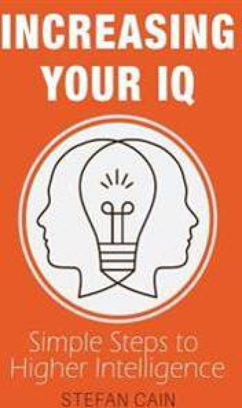 Increasing Your IQ: Simple Steps to Higher Intelligence